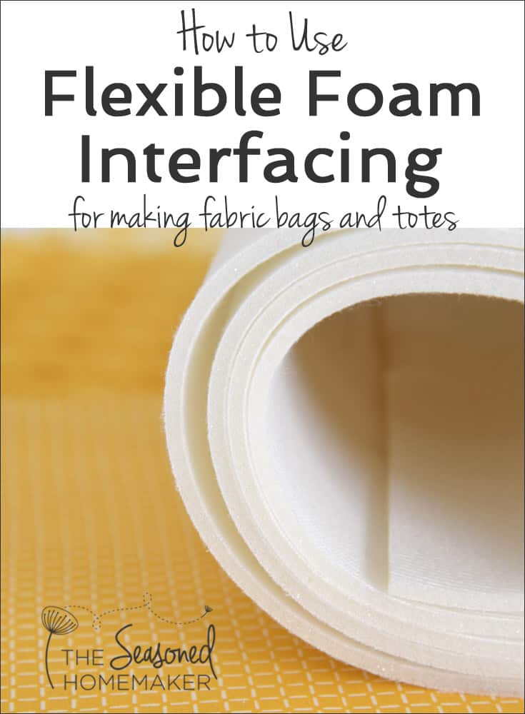 Flexible Foam Interfacing is perfect for sewing bags, totes, and containers. It makes your handmade bags hold their shape. Learn all about flexible foam interfacing.