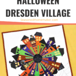 How to Make a Halloween Dresden Neighborhood Mini Quilt